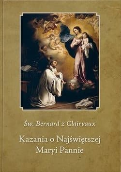Kazania o Najświętszej Maryi Pannie - Bernard z Clairvaux