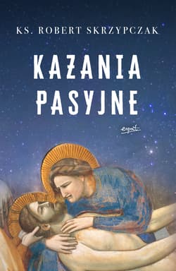 Kazania pasyjne - Robert Skrzypczak