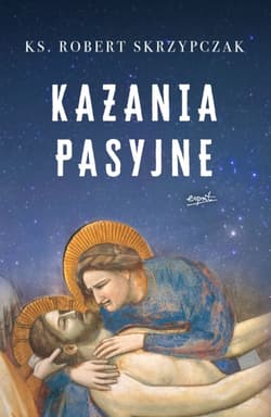 Kazania pasyjne - Robert Skrzypczak