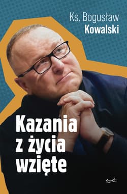 Kazania z życia wzięte - ebook - Bogusław Kowalski