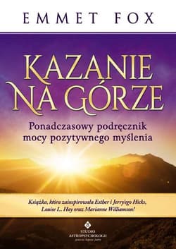Kazanie na górze Ponadczasowy podręcznik mocy pozytywnego myślenia - Emmet Fox