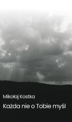 Każda nie o Tobie myśl - Mikołaj Kostka