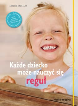 Każde dziecko może nauczyć się reguł - ebook - Anette Kast-Zahn