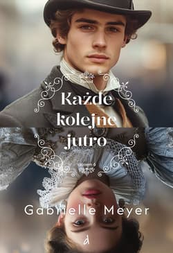 Każde kolejne jutro. Ponad Czasem. Tom 6 - Gabrielle Meyer