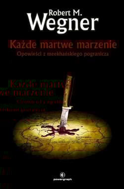 Każde martwe marzenie. Opowieści z meekhańskiego pogranicza. Tom 5