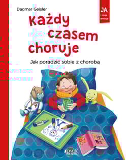 Każdy czasem choruje Jak poradzić sobie z chorobą - Dagmar Geisler