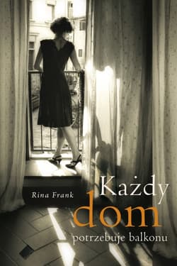 Każdy dom potrzebuje balkonu - Rina  Frank
