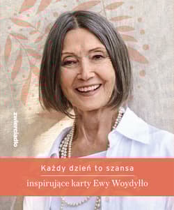 Każdy dzień to szansa. Inspirujące karty Ewy Woydyłło - Ewa Woydyłło