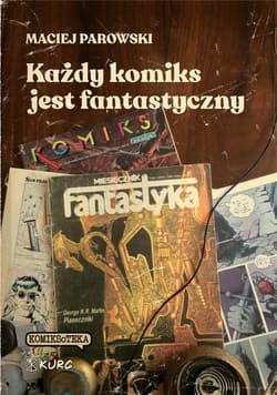 Każdy komiks jest fantastyczny - Maciej Parowski