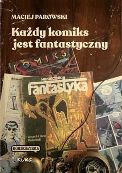 Każdy komiks jest fantastyczny - Maciej Parowski