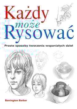 Każdy może rysować Proste sposoby tworzenia wspaniałych dzieł