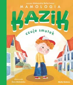 Kazik czuje smutek - Michalska Ewa