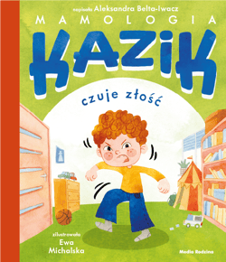 Kazik czuje złość - Aleksandra Belta-Iwacz