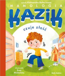 Kazik czuje złość - Aleksandra Belta-Iwacz