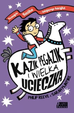 Kazik Pegazik i Wielka Ucieczka - Philip Reeve