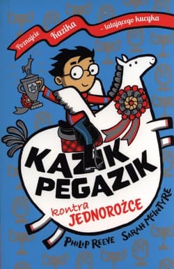 Kazik Pegazik kontra jednorożce - Philip Reeve
