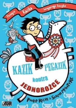 Kazik Pegazik kontra jednorożce - Philip Reeve