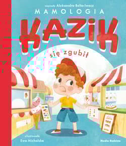 Kazik się zgubił - Aleksandra Belta-Iwacz