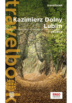 Kazimierz Dolny, Lublin i okolice. Travelbook wyd. 3 -  Magdalena Bodnari