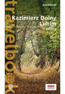 Kazimierz Dolny, Lublin i okolice. Travelbook. Wydanie 3 - ebook -  Magdalena Bodnari