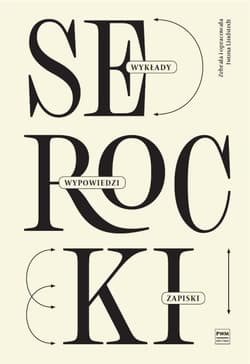 Kazimierz Serocki: wykłady, wypowiedzi, zapiski - Kazimierz Serocki,  Lindstedt Iwona