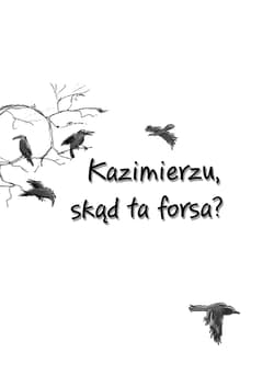 Galeria - zdjęcie nr. 5 - Kazimierzu, skąd ta forsa? Ale historia... wyd. 2025
