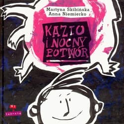 Kazio i nocny potwór - Martyna Skibińska