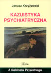 Kazuistyka Psychiatryczna - Janusz Krzyżowski