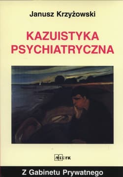 Kazuistyka Psychiatryczna - Janusz Krzyżowski