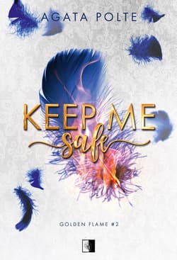 Keep Me Safe. Golden Flame. Tom 2 - Agata Polte