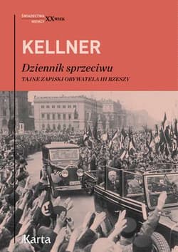 Kellner Dziennik sprzeciwu Tajne zapiski obywatela III Rzeszy 1939-1942 - Friedrich Kellner