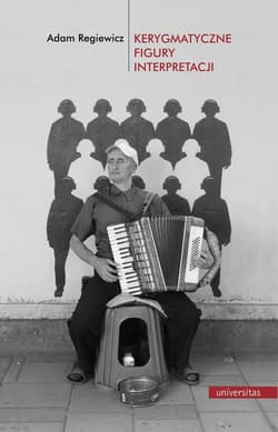 Kerygmatyczne figury interpretacji - Adam Regiewicz