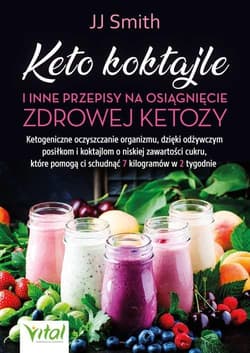 Keto koktajle i inne przepisy na osiągnięcie zdrowej ketozy - Smith C.P.
