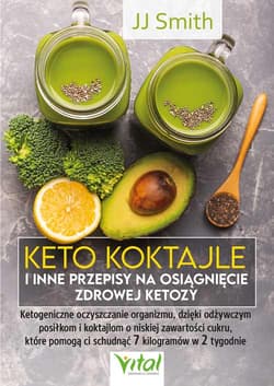 Keto koktajle i inne przepisy na osiągnięcie zdrowej ketozy - Smith C.P.