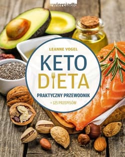 Ketodieta Praktyczny przewodnik + 125 przepisów - Leanne Vogel