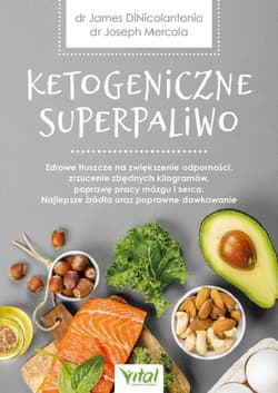 Ketogeniczne superpaliwo - Joseph Mercola, DiNicolantonio James