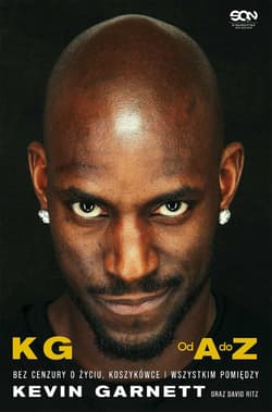 Kevin Garnett Od A do Z Bez cenzury o życiu, koszykówce i wszystkim pomiędzy - Garnett Kevin