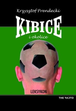 Kibice i okolice Leksykon - Krzysztof Prendecki