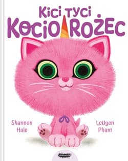 Kici tyci kociorożec - Shannon Hale, Pham LeUyen