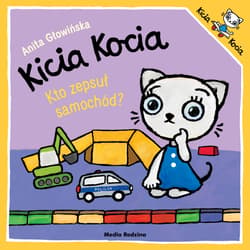 Kicia Kocia. Kto zepsuł samochód? - Anita Głowińska