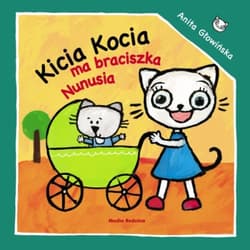 Kicia Kocia ma braciszka Nunusia - Anita Głowińska