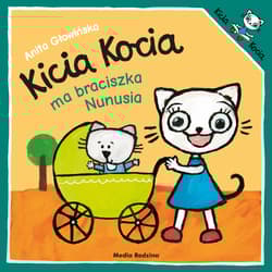Kicia Kocia ma braciszka Nunusia. Kicia Kocia - Anita Głowińska