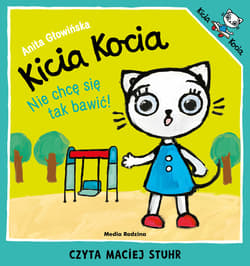 Kicia Kocia. Nie chcę się tak bawić - audiobook
