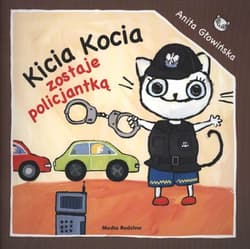 Kicia Kocia zostaje policjantką - Anita Głowińska