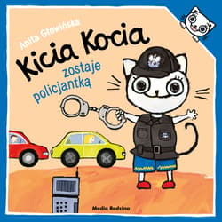 Kicia Kocia zostaje policjantką - Anita Głowińska