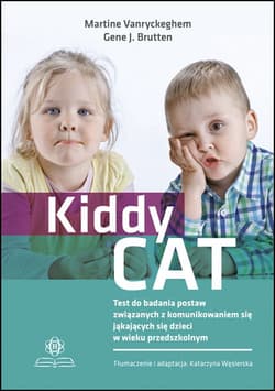 Kiddy CAT Test do badania postaw związanych z komunikowaniem się jąkających się dzieci w wieku przedszkolnym - Vanryckeghen Martine. Brutten Gene J.