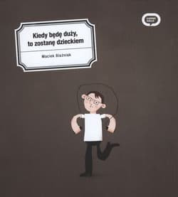 Kiedy będę duży to zostanę dzieckiem - Blaźniak Maciek