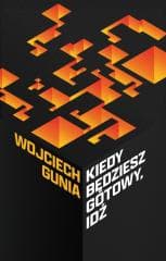 Kiedy będziesz gotowy, idź. Osiem opowieści... - Gunia Wojciech