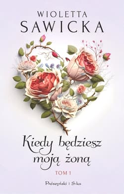 Kiedy będziesz moją żoną T.1 DL - Wioletta Sawicka