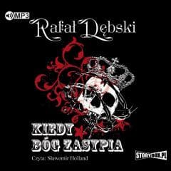 Kiedy Bóg zasypia audiobook - Rafał Dębski
